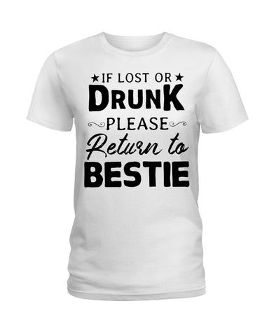 If Lost Or Drunk Please Return To Bestie Limited Classic T- Shirt - Ladies Tee - Unisex Long Sleeve