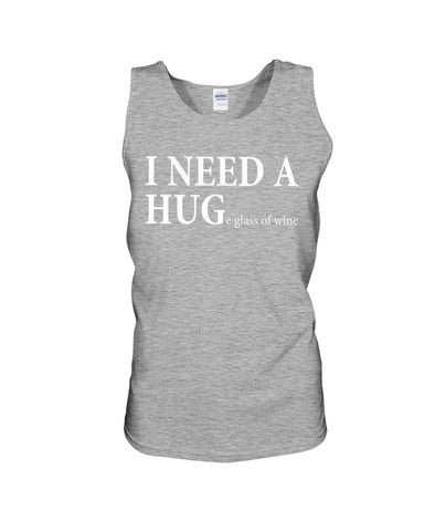 I Need A Huge Glass Of Wine T-Shirt - Sweatshirt - Unisex Tank Top