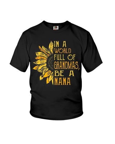 In A World Full Of Grandmas, Be A Nana Limited Classic T- Shirt - Guys Tee - Youth Tee