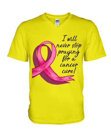 I Will Never Stop Praying For A Cancer Curel Limited Classic T-Shirt - Hoodie - Guys V-Neck