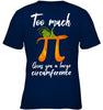 Image of Too Much Pi Gives You A Large Circumference T-Shirt - Youth Tee - Ladies V-Neck