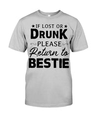 If Lost Or Drunk Please Return To Bestie Limited Classic T- Shirt - Guys Tee - Sweatshirt