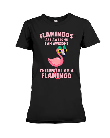 Flamingos Are Awesome Limited Classic T-Shirt - Ladies Tee - Hoodie