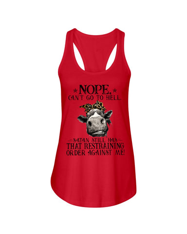 Cow- Nope Can't Go To Hell Limited Classic T- Shirt - Ladies Flowy Tank - Youth Tee