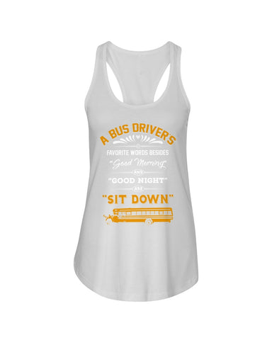 A Bus Drivers " Sit Down" Limited Classic T-Shirt - Ladies Flowy Tank - Youth Tee