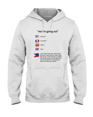 Ma I'm Going Out Limited Classic T- Shirt - Hoodie - Ladies Tee