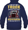 Image of If Truck Driving Was Easy Dispatchers Would Do T-Shirt - Guys Tee - Hoodie