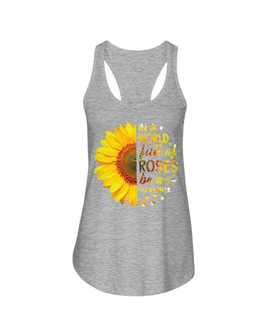 In A World Fulll Of Rose Be A Sunflower Tote Bag - Sweatshirt - Ladies Flowy Tank