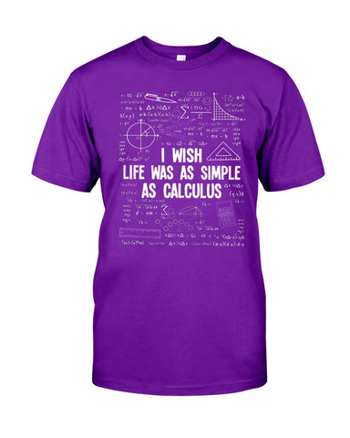 I Wish Life Was As Simple As Calculus Limited Classic T-Shirt - Guys Tee - Unisex Long Sleeve