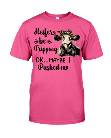 Heifers Be Tripping Limited Classic T- Shirt - Guys Tee - Unisex Long Sleeve