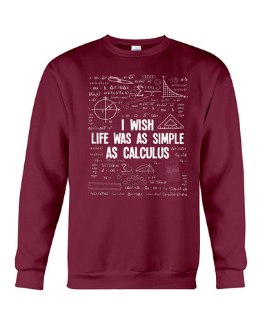 I Wish Life Was As Simple As Calculus Limited Classic T-Shirt - Sweatshirt - Unisex Tank Top