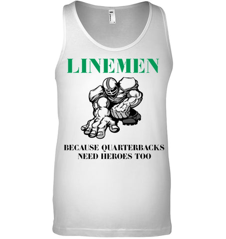 Linemen Because Quarterracks Need Heroes Too Limited Classic T- Shirt - Unisex Tank Top - Ladies Flowy Tank