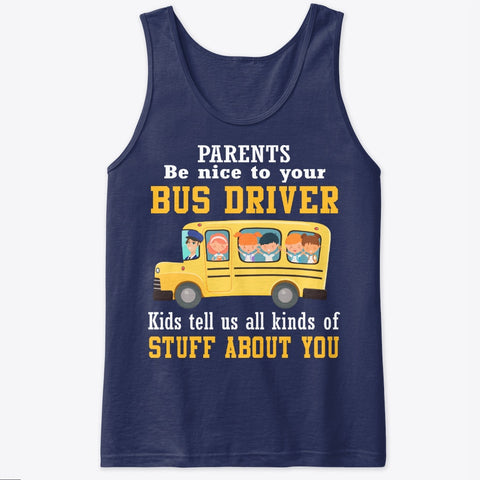 Parents Be Nice To Your Bus Driver Limited Classic T-Shirt - Ladies Tee - Unisex Tank Top