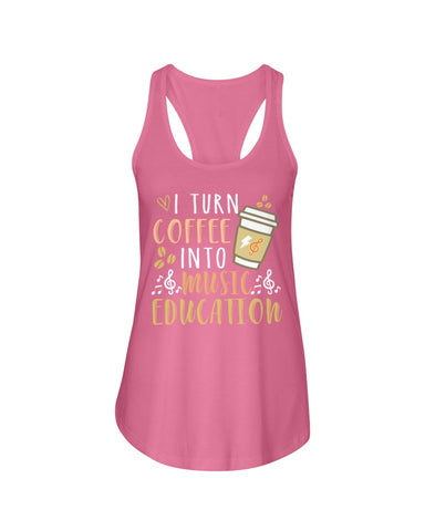 I Turn Coffee Into Music Education T-Shirt - Ladies Flowy Tank - Ladies Tee