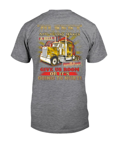 70 Feet And 40 Tons Makes A Hell Of A Supposttory T-Shirt - Guys Tee - Sweatshirt