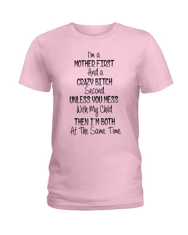 I'm A Mother And Crazy Bitch Limited Classic T- Shirt - Ladies Flowy Tank - Ladies Tee