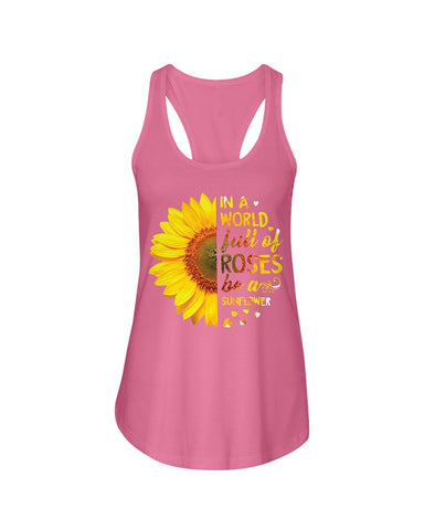 In A World Fulll Of Rose Be A Sunflower Tote Bag - Sweatshirt - Ladies Flowy Tank