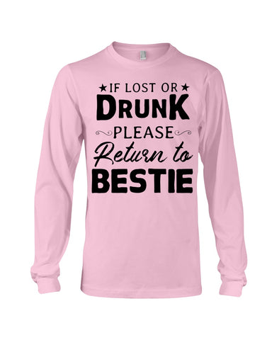 If Lost Or Drunk Please Return To Bestie Limited Classic T- Shirt - Ladies Tee - Unisex Long Sleeve