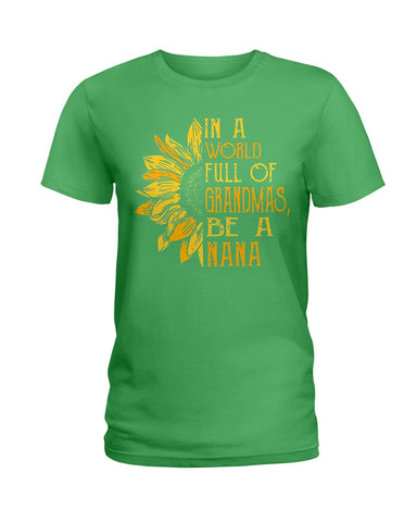 In A World Full Of Grandmas, Be A Nana Limited Classic T- Shirt - Hoodie - Ladies Tee