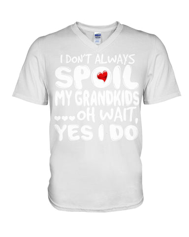 I Don't Always Spoil My Grandkids Classic T-Shirt - Hoodie - Guys V-Neck