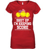 Image of Shut Up! I'm Keeping Score Limited Classic T- Shirt - Guys V-Neck - Ladies V-Neck