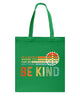 Image of Be Kind In A World You Can Be Anything T-Shirt - Basketweave Tote Bag - Mug