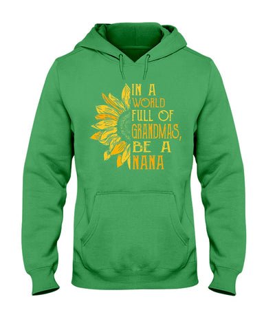 In A World Full Of Grandmas, Be A Nana Limited Classic T- Shirt - Hoodie - Ladies Tee