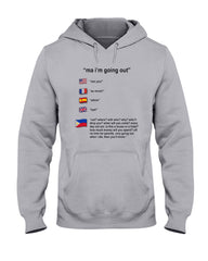 Ma I'm Going Out Limited Classic T- Shirt - Hoodie - Ladies Tee