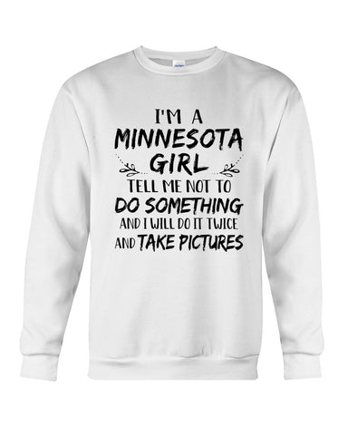 Minnesota Girl I Will Do It Twice T-Shirt - Guys Tee - Sweatshirt