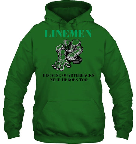 Linemen Because Quarterracks Need Heroes Too Limited Classic T- Shirt - Sweatshirt - Hoodie