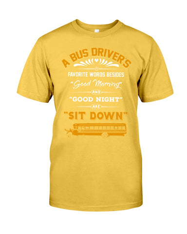 A Bus Drivers " Sit Down" Limited Classic T-Shirt - Guys Tee - Unisex Tank Top