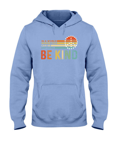 Be Kind In A World You Can Be Anything T-Shirt - Hoodie - Ladies Tee