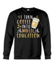 Image of I Turn Coffee Into Music Education T-Shirt - Sweatshirt - Unisex Tank Top