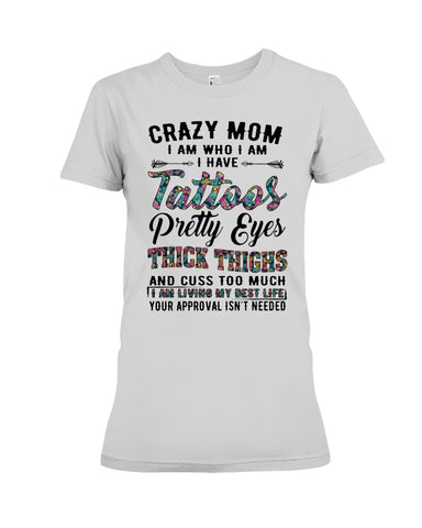 Crazy Mom I Am Who I Am T-Shirt - Ladies Flowy Tank - Ladies Tee