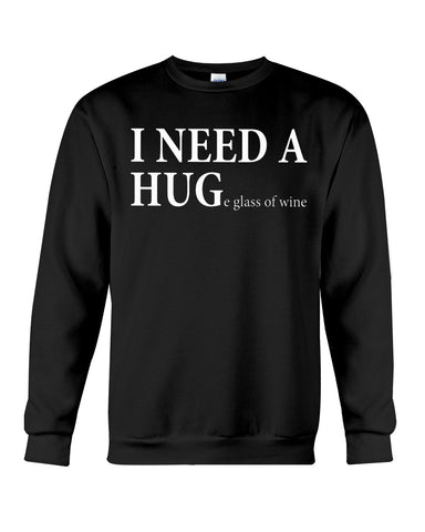 I Need A Huge Glass Of Wine T-Shirt - Sweatshirt - Unisex Tank Top