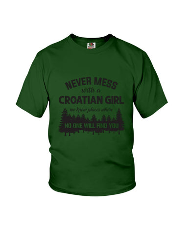 Never Mess With A Croatian Girl Limted Classic T-Shirt - Youth Tee - Hoodie