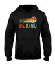 Image of Be Kind In A World You Can Be Anything T-Shirt - Hoodie - Ladies Tee