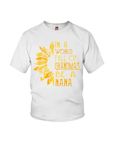 In A World Full Of Grandmas, Be A Nana Limited Classic T- Shirt - Guys Tee - Youth Tee