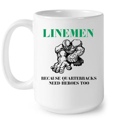 Linemen Because Quarterracks Need Heroes Too Limited Classic T- Shirt - Mug