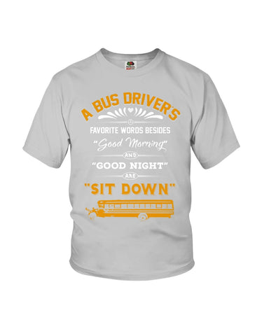 A Bus Drivers " Sit Down" Limited Classic T-Shirt - Ladies Flowy Tank - Youth Tee