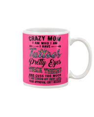 Crazy Mom I Am Who I Am T-Shirt - Mug