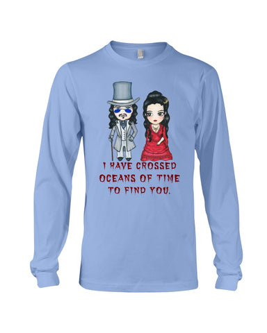 I Have Crossed Oceans Of Time To Find You T-Shirt - Unisex Long Sleeve - Mug