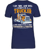 Image of I Am Was And Will Always Be A Trucker Limited Classic T- Shirt - Unisex Tank Top - Ladies V-Neck