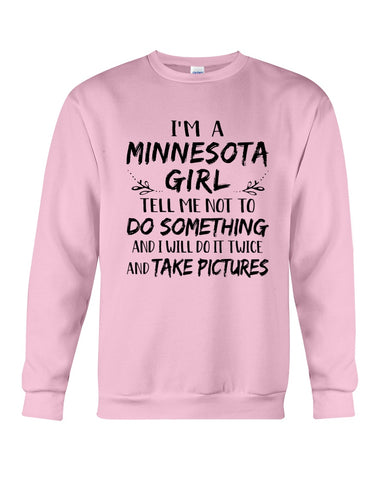Minnesota Girl I Will Do It Twice T-Shirt - Guys Tee - Sweatshirt
