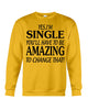 Image of I'm Single You'll Have To Be Amazing To Change Limited Classic T- Shirt - Guys Tee - Sweatshirt