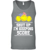 Image of Shut Up! I'm Keeping Score Limited Classic T- Shirt - Ladies Flowy Tank - Unisex Tank Top