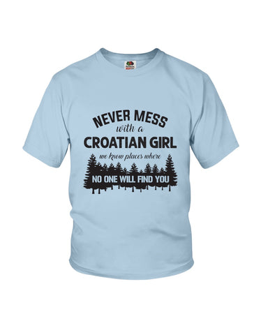 Never Mess With A Croatian Girl Limted Classic T-Shirt - Youth Tee - Hoodie