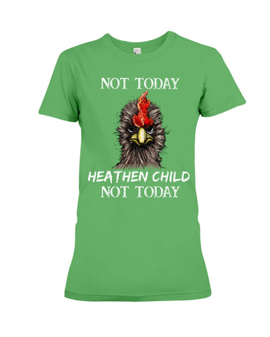 Heathen Child Not Today T-Shirt - Ladies Tee - Hoodie