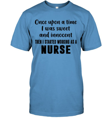 I Stared Working As A Nurse Limited Classic T- Shirt - Guys Tee - Ladies Tee