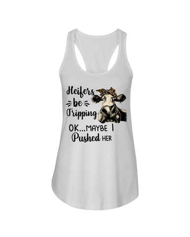 Heifers Be Tripping Limited Classic T- Shirt - Ladies Flowy Tank - Youth Tee